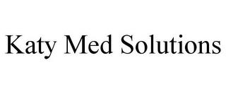 KATY MED SOLUTIONS trademark