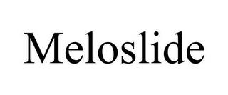 MELOSLIDE trademark