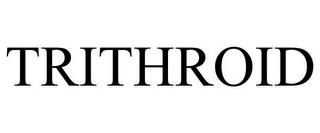 TRITHROID trademark