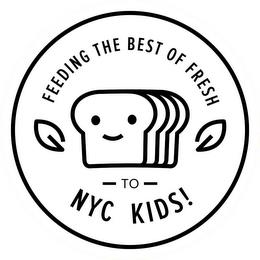 FEEDING THE BEST OF FRESH - TO - NYC KIDS! trademark