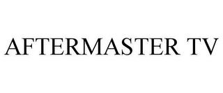 AFTERMASTER TV trademark