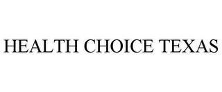 HEALTH CHOICE TEXAS trademark