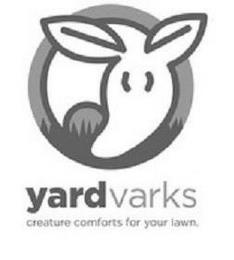 YARDVARKS CREATURE COMFORTS FOR YOUR LAWN trademark