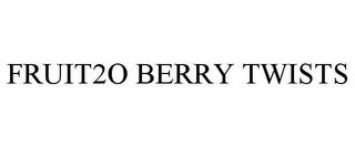 FRUIT2O BERRY TWISTS trademark