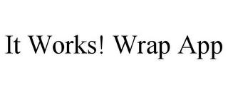 IT WORKS! WRAP APP trademark