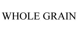 WHOLE GRAIN trademark