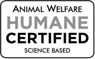 ANIMAL WELFARE HUMANE CERTIFIED SCIENCE BASED trademark