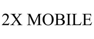 2X MOBILE trademark