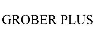 GROBER PLUS trademark