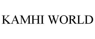 KAMHI WORLD trademark