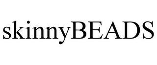 SKINNYBEADS trademark