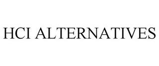 HCI ALTERNATIVES trademark