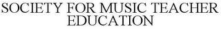 SOCIETY FOR MUSIC TEACHER EDUCATION trademark