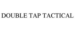 DOUBLE TAP TACTICAL trademark