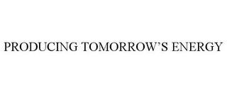 PRODUCING TOMORROW'S ENERGY trademark