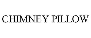 CHIMNEY PILLOW trademark