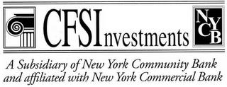 CFSINVESTMENTS NYCB A SUBSIDIARY OF NEWYORK COMMUNITY BANK AND AFFILIATED WITH NEW YORK COMMERCIAL BANK trademark