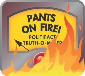 PANTS ON FIRE! POLITIFACT TRUTH-O-METER trademark