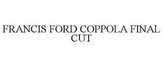 FRANCIS FORD COPPOLA FINAL CUT trademark