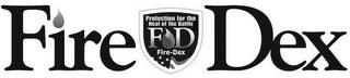 FIRE DEX PROTECTION FOR THE HEAT OF THEBATTLE F D FIRE-DEX trademark