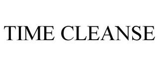 TIME CLEANSE trademark