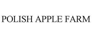 POLISH APPLE FARM trademark