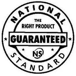 NATIONAL STANDARD THE RIGHT PRODUCT GUARANTEED NS trademark