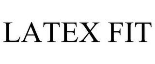 LATEX FIT trademark