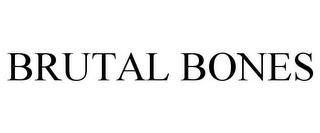 BRUTAL BONES trademark