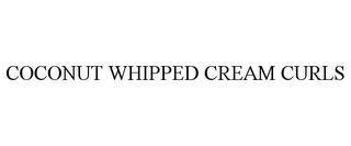 COCONUT WHIPPED CREAM CURLS trademark