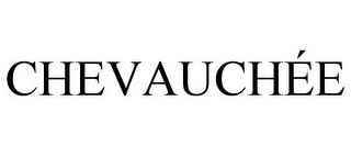 CHEVAUCHÉE trademark