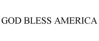 GOD BLESS AMERICA trademark