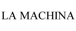 LA MACHINA trademark