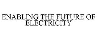 ENABLING THE FUTURE OF ELECTRICITY trademark