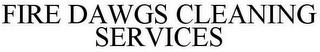 FIRE DAWGS CLEANING SERVICES trademark