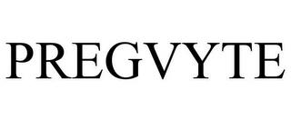 PREGVYTE trademark