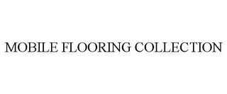 MOBILE FLOORING COLLECTION trademark