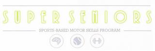 SUPER SENIORS SPORTS BASED MOTOR SKILLSPROGRAM trademark