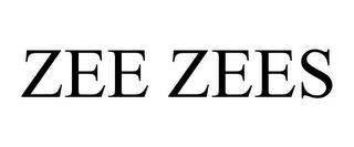 ZEE ZEES trademark