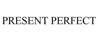 PRESENT PERFECT trademark