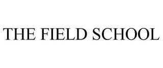 THE FIELD SCHOOL trademark