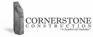 C CORNERSTONE CONSTRUCTION "A SYMBOL OF STABILITY" trademark