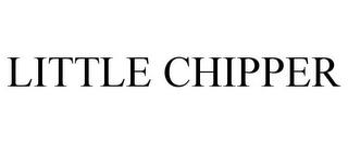 LITTLE CHIPPER trademark