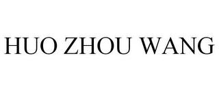 HUO ZHOU WANG trademark