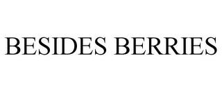 BESIDES BERRIES trademark