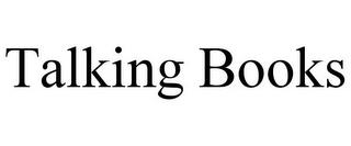 TALKING BOOKS trademark