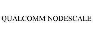 QUALCOMM NODESCALE trademark