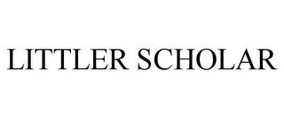 LITTLER SCHOLAR trademark