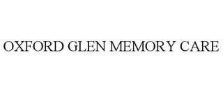 OXFORD GLEN MEMORY CARE trademark