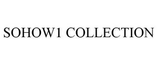 SOHOW1 COLLECTION trademark